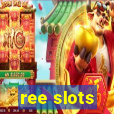 ree slots